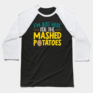 I'M Here For The Mashed Potato Vegan Spud Baseball T-Shirt